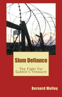 Slum Defiance: The Fight For Gubkin's Treasure - Bernard Molloy