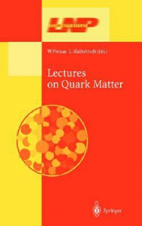 Lectures on Quark Matter - W. Plessas, L. Mathelitsch