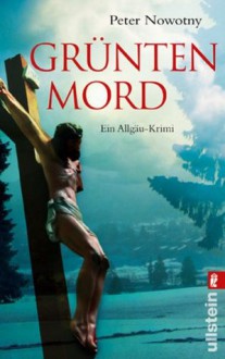 Grünten-Mord: Allgäu-Krimi (Ein Paul-Wanner-Krimi) (German Edition) - Peter Nowotny