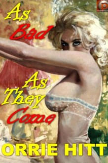 As Bad As They Come (Illustrated) - Orrie Hitt, Robert James Toy