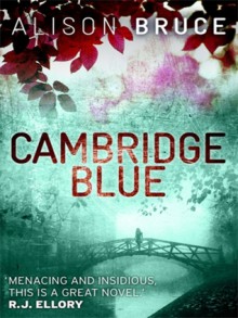 Cambridge Blue (DC Gary Goodhew Mystery #1) - Alison Bruce