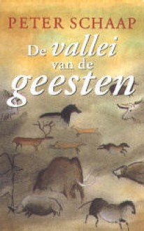 De vallei van de geesten - Peter Schaap