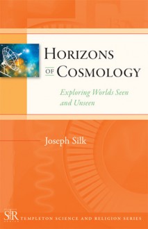 Horizons of Cosmology - Joseph A. Silk