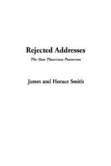 Rejected Addresses - Matthew Thomas James, Horace Smith