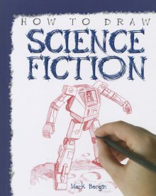 How to Draw Science Fiction - Mark Bergin