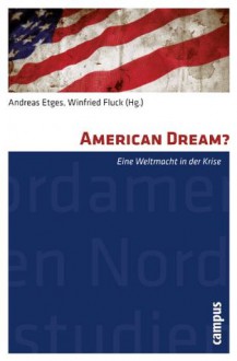 American Dream?: Eine Weltmacht in der Krise - Andreas Etges, Winfried Fluck