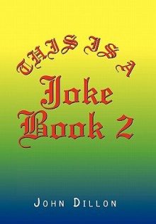 This Is a Joke Book 2 - John Dillon