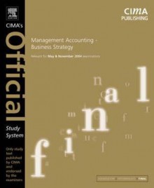 Management Accounting- Business Strategy: For May and November 2004 Exams - Adrian Sims, Richard Smith