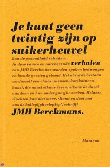 Je kunt geen twintig zijn op suikerheuvel - J.M.H. Berckmans