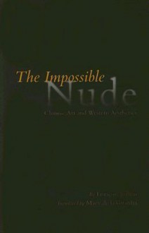 The Impossible Nude - François Jullien, Maev de la Guardia