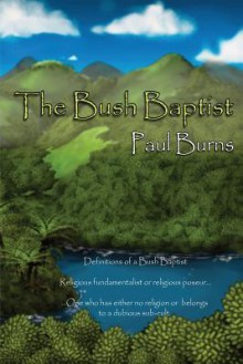 The Bush Baptist - Paul Burns