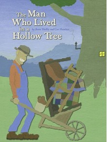 The Man Who Lived in a Hollow Tree - Anne Shelby