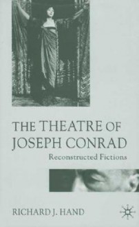 The Theatre of Joseph Conrad - Richard J. Hand