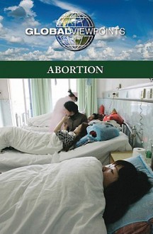 Abortion (Global Viewpoints) - Noah Berlatsky