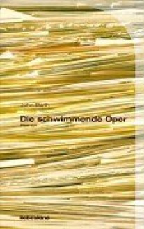 Die Schwimmende Oper - John Barth