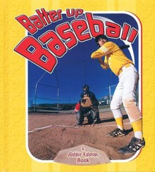 Batter Up Baseball - Bobbie Kalman, John Crossingham