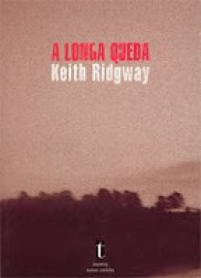 A Longa Queda - Keith Ridgway, Paula Reis