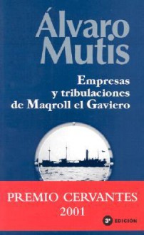 Empresas y Tribulaciones de Maqroll el Gaviero - Álvaro Mutis