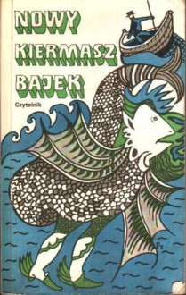 Nowy kiermasz bajek - Emilia Biedrawina-Sukertowa, Irena Kwinto, Zofia Zymler-Hansowa, Michał Lengowski, Karol Małłek, Witold Piechocki, Maryna Okęcka-Bromkowa, Zofia Płoska, Klemens Oleksik, Teofil Ruczyński, Marta Sendrowska, Jadwiga Stefańska-Tressenberg, Władysław Gębik, Tadeusz Stępow