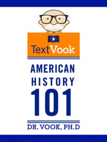 American History 101: The TextVook - Dr. Vook