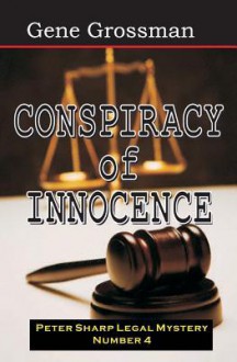 Conspiracy of Innocence: Peter Sharp Legal Mystery #4 - Gene Grossman