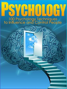 Psychology: Simply Explained 100 Psychology Techniques to Influence and Control People Using Mentalism, Hypnosis, NLP, Suggestion, Mesmerism and Illusion ... Psychoanalysis, Behavioral Psychology) - Storm Wayne, Psychology