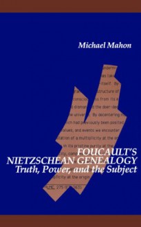 Foucault's Nietzschean Genealogy - Michael Mahon