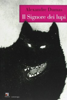 Il signore dei lupi - Alexandre Dumas