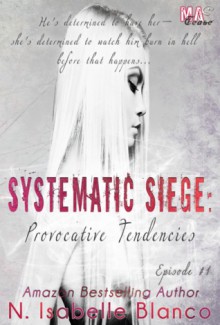 Systematic Siege: Provocative Tendencies #1 - N. Isabelle Blanco