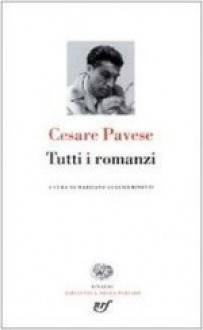 Tutti i romanzi - Cesare Pavese, Marziano Guglielminetti