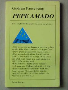 Pepe Amado: Eine unglaubliche und utopische Geschichte - Gudrun Pausewang