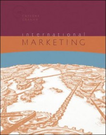 International Marketing: WITH Student CD and PowerWeb - Philip R. Cateora, John Graham