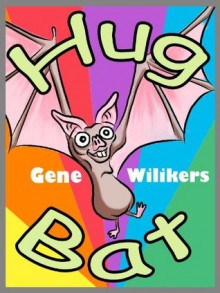 Hug Bat - Gene Wilikers, A.J. Cosmo