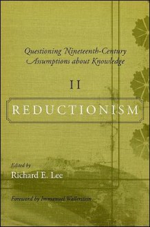 Questioning Nineteenth-Century Assumptions about Knowledge, II: Reductionism - Richard E. Lee