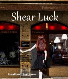 Shear Luck:a Novella - Heather Justesen