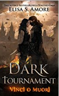 Dark Tournament: Vinci o Muori - Elisa S. Amore