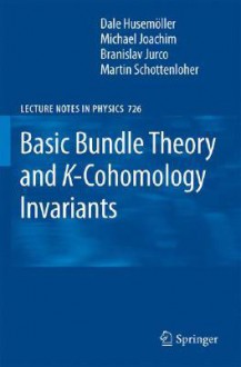 Basic Bundle Theory and K-Cohomology Invariants - Dale Husemoller