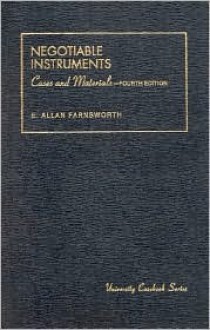 Cases And Materials On Negotiable Instruments (University Casebook Series) - E. Allan Farnsworth