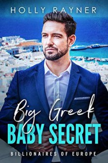 Big Greek Baby Secret - Holly Rayner