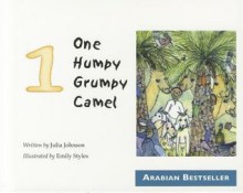 One Humpy Grumpy Camel/A is for Arabia - Julia Johnson, Emily Styles