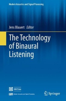 The Technology of Binaural Listening - Jens Blauert