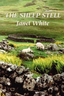 The Sheep Stell: A Life with Sheep - Janet White