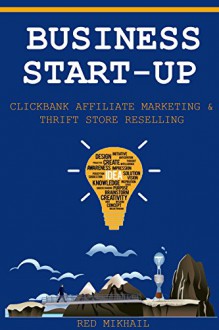 BUSINESS START-UP 2016: CLICKBANK AFFILIATE MARKETING & THRIFT STORE RESELLING - Red Mikhail