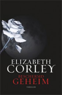 Beschermd geheim - Elizabeth Corley, Gerda Wolfswinkel