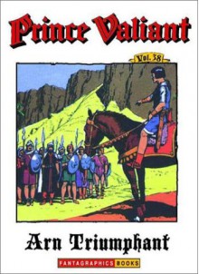 Prince Valiant, Vol. 38: Arn Triumphant - Hal Foster