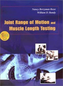 Joint Range of Motion and Muscle Length Test - Nancy Berryman Reese PhD PT, William D. Bandy PhD Pt Scs Atc, William Bandy