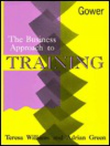 The Business Approach to Training - Teresa Williams, Adrian Green