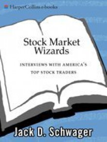 Stock Market Wizards - Jack D. Schwager