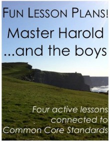 Fun Lesson Plans: Master Harold...and the boys - Daniel Robert Sullivan