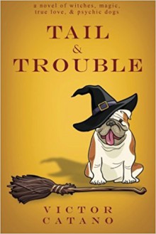 Tail and Trouble - Victor M. Catano